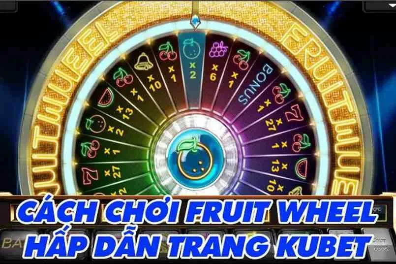 Hướng dẫn cách chơi Fruit wheel tại nhà cái 8us