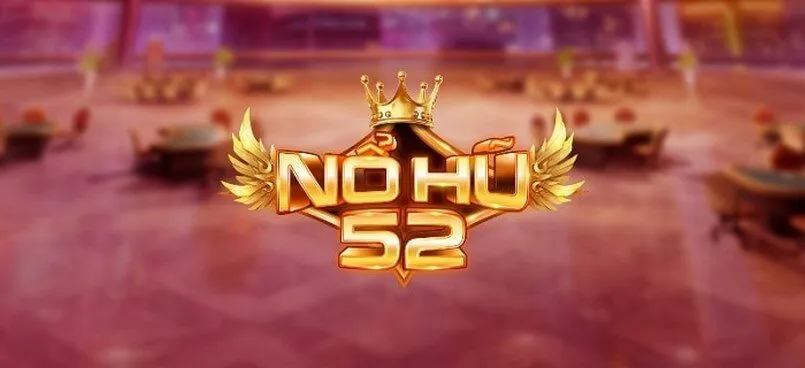 Nổ hũ 52 là sảnh cược phát triển nhiều game nổ hũ uy tín