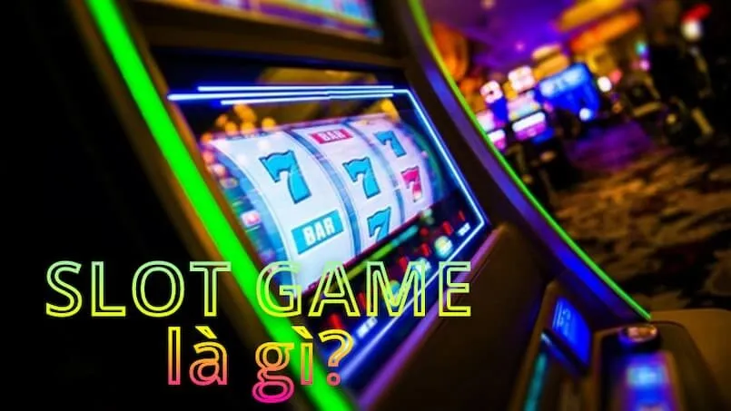 Giải đáp chi tiết cho các anh em 8us về Slot Game là gì